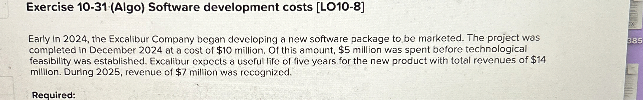  Exercise 10-31(Algo) Software development costs [LO10-8] Early in 2024, the Excalibur