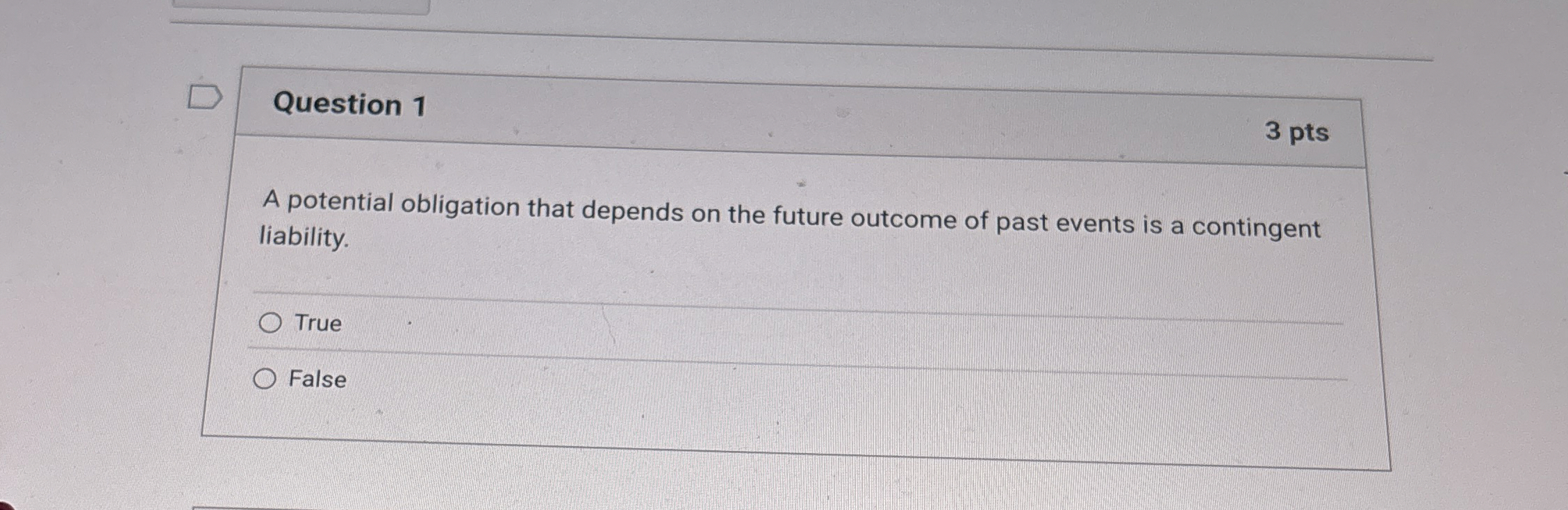 Question 1 A potential obligation that depends on the future outcome