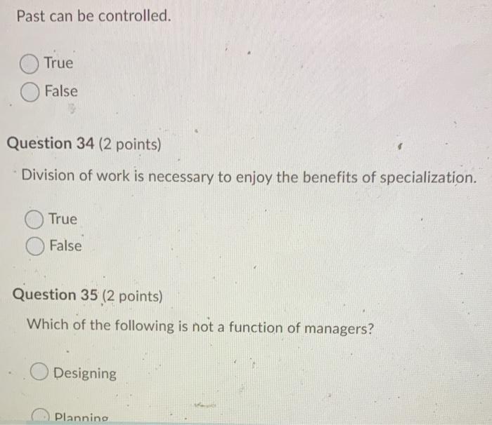 l Past can be controlled. True False 19 Question 34 (2 points)