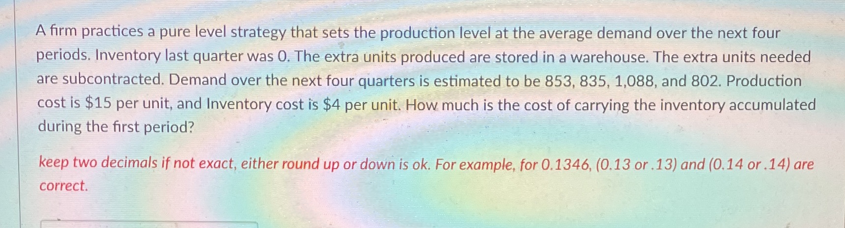 Q6 A firm practices a pure level strategy that sets the production