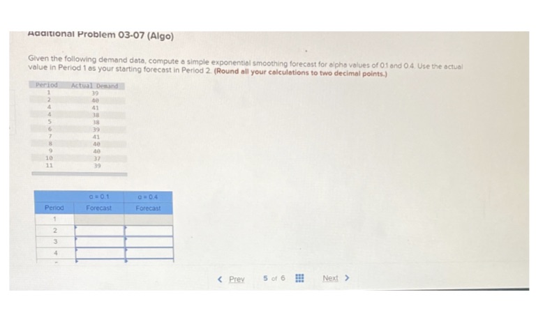 1-11 answer please Additional Problem 03-07 (Algo) Given the following demand data,
