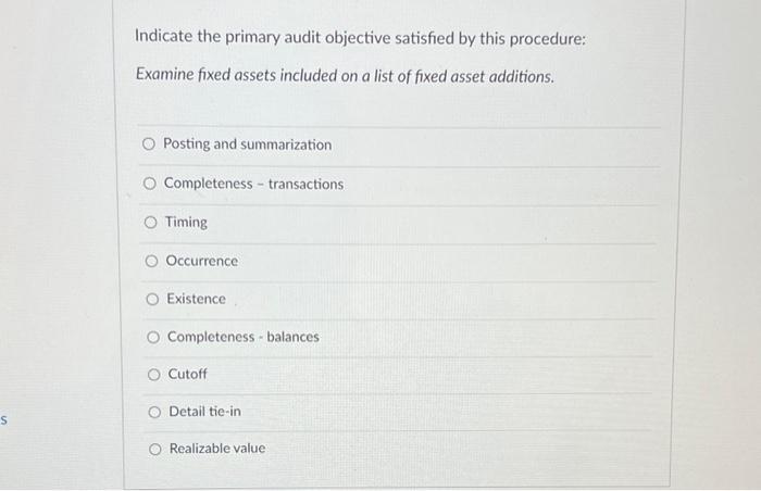n Indicate the primary audit objective satisfied by this procedure: Examine fixed