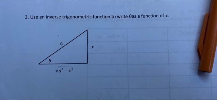 v 3. Use an inverse trigonometric function to write as a function