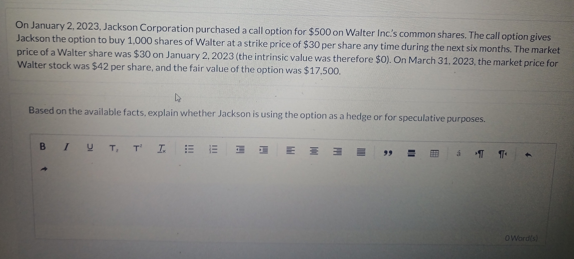  On January 2,2023, Jackson Corporation purchased a call option for $500