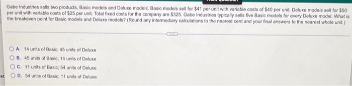Help!!!!!! Gabe Industries sells two products, Basic models and Deluxe models. Basic