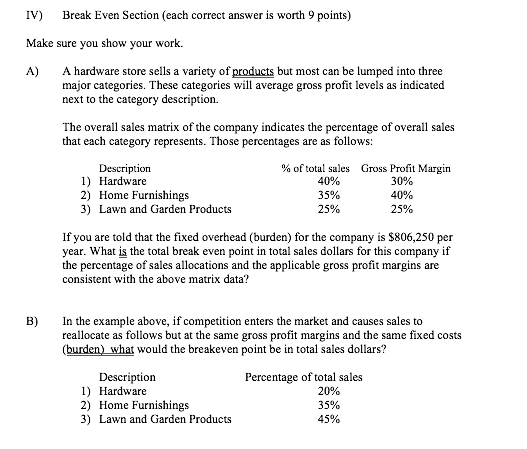 PLEASE ANSWER LETTER B! THANK YOU :) IV) Break Even Section (each