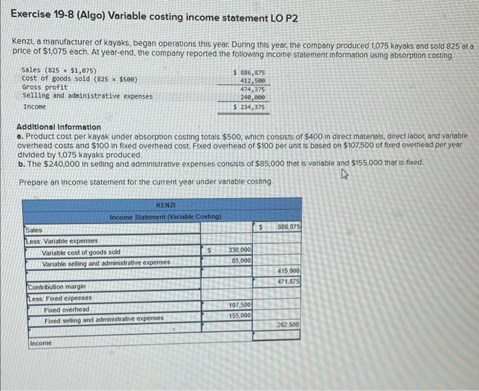 need help finishing Exercise 19-8 (Algo) Variable costing income statement LO P2