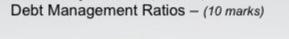 the following ratios for the assigned company Debt Management Ratios - (10