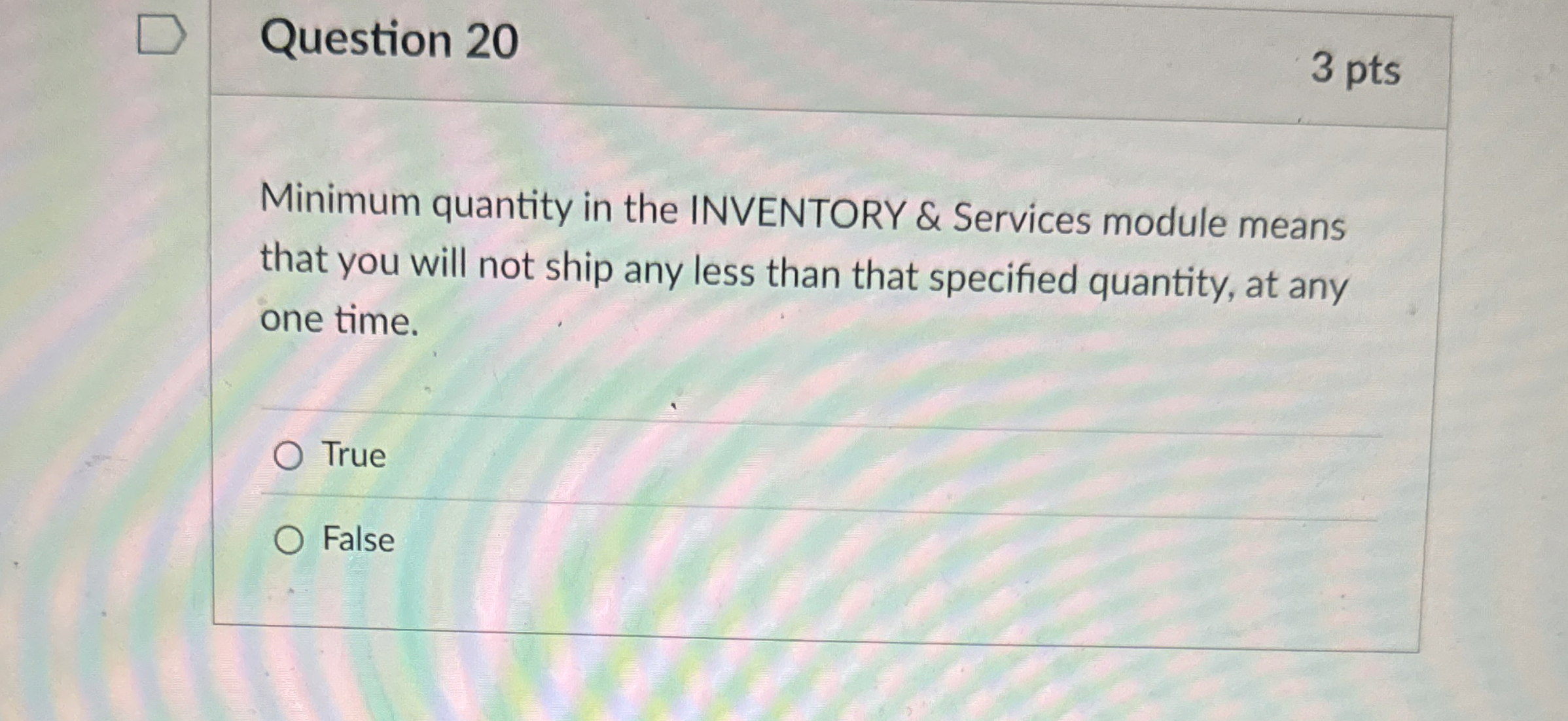  Question 20 Minimum quantity in the INVENTORY & Services module means