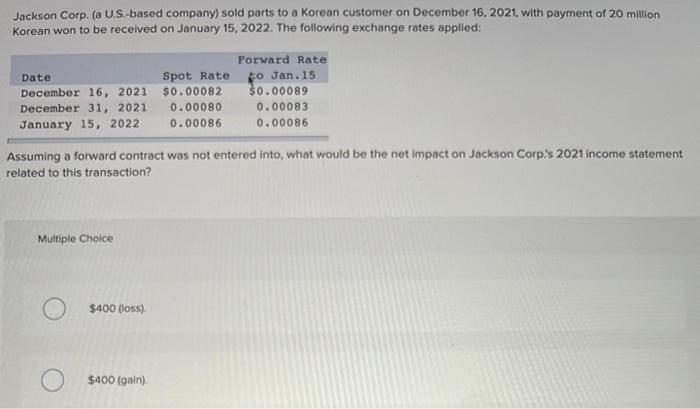 please read the question requirement carefully.!!! Jackson Corp. (a U.S.-based company) sold