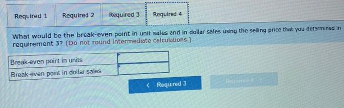 and its fixed expenses are $839,700 per year. Required: 1. What was