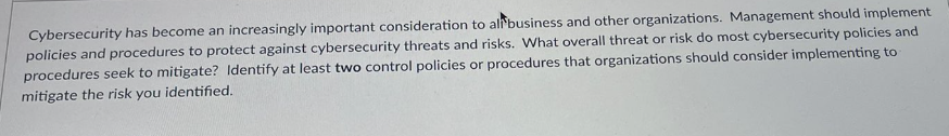 HELP PLEASE Cybersecurity has become an increasingly important consideration to all business