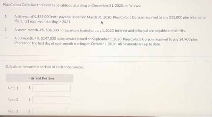  this is one question only. Pina Colada Corp, has three notes