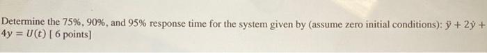 Show every detail for a second order sustem only please. Determine the