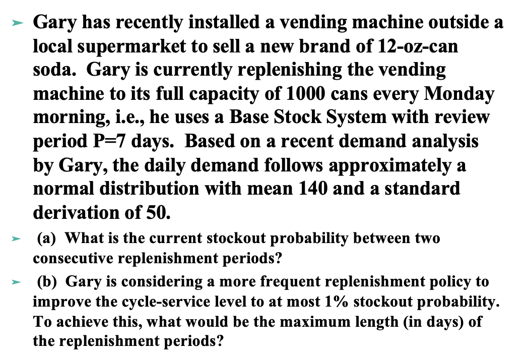  >- Gary has recently installed a vending machine outside a local