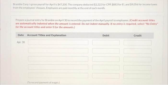 this is one question. Bramble Corps gross payroll for April is $47,200.