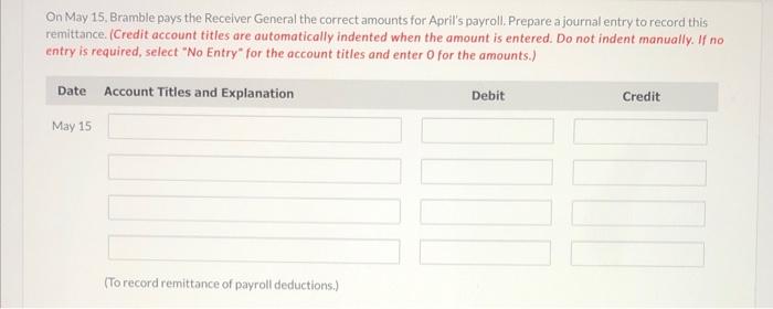 income taxes from the employees cheques. Employees are paid monthly at the