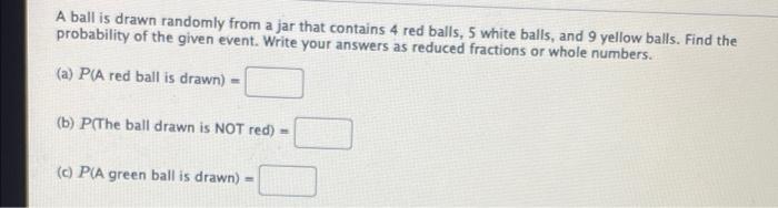 PLS ANSWER ASAP!!! A ball is drawn randomly from a jar that