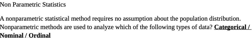  Non Parametric Statistics A nonparametric statistical method requires no assumption about