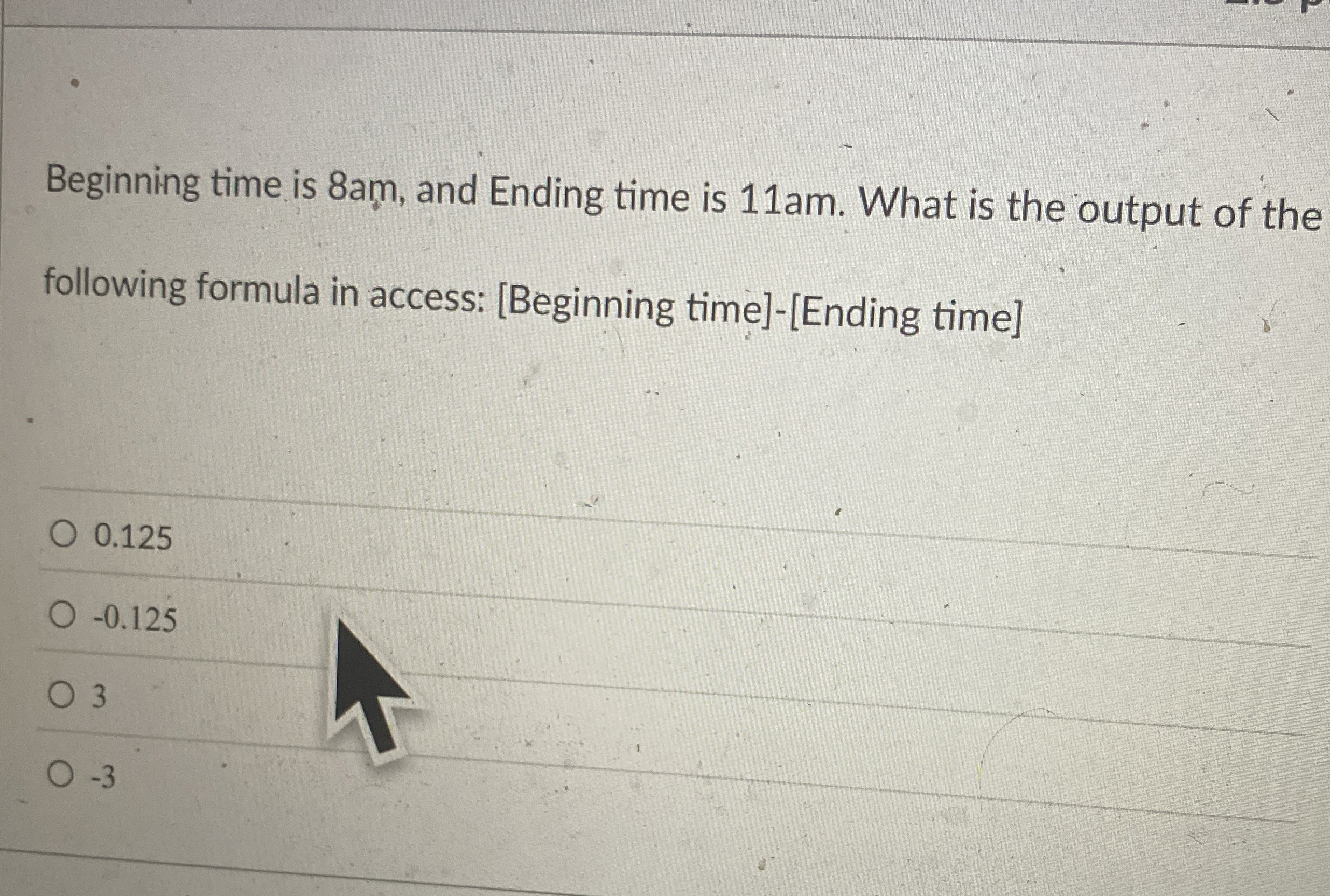  Beginning time is 8am, and Ending time is 11am. What is