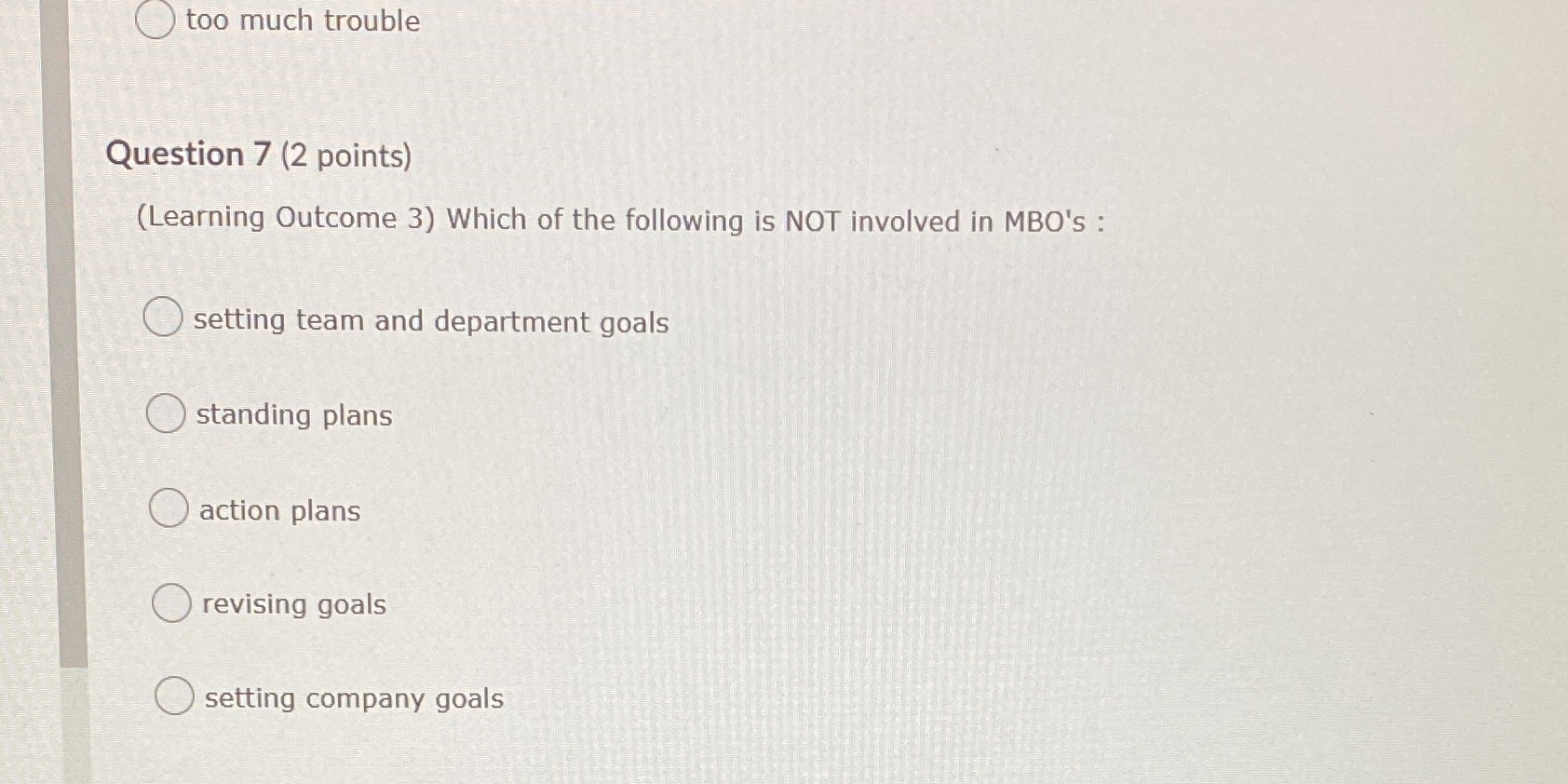  O too much trouble Question 7 (2 points) (Learning Outcome 3)