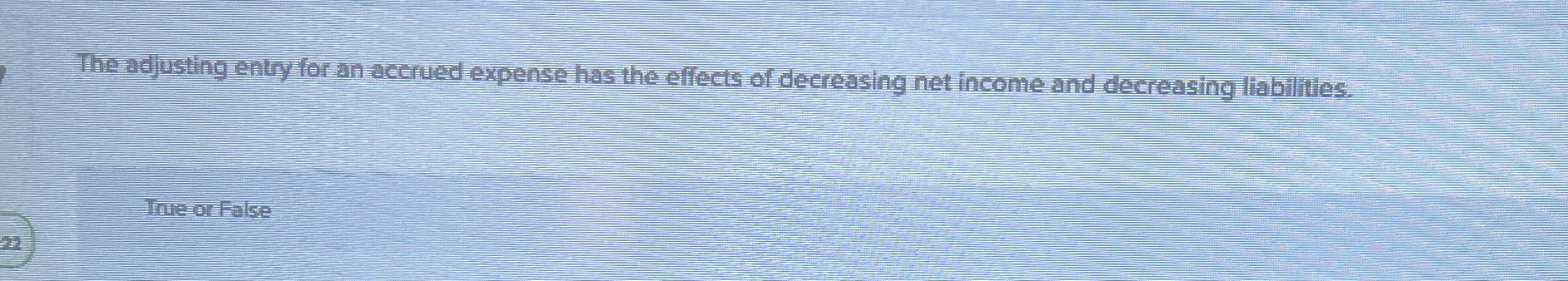  The adjusting entry for an accrued expense has the effects of