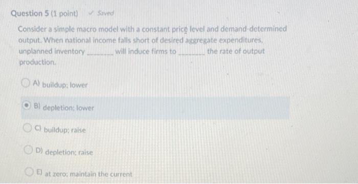 help Question 5 (1 point) - saved Consider a simple macro model