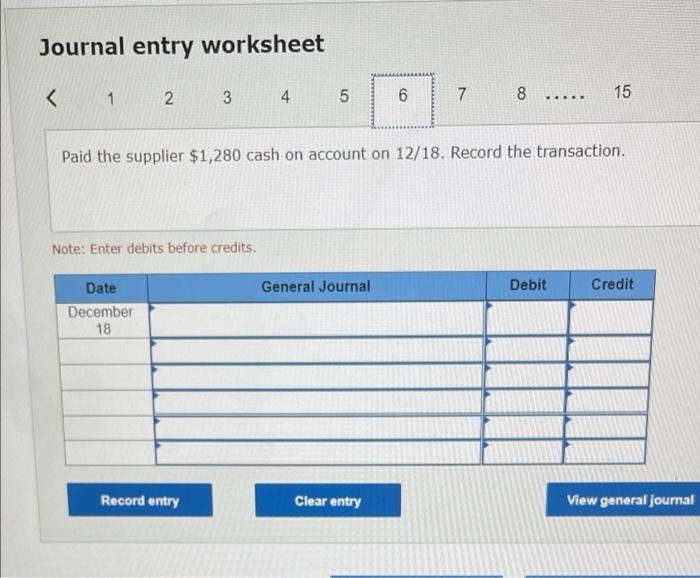12/4. Record the transaction. Note: Enter debits before credits General Journal Debit