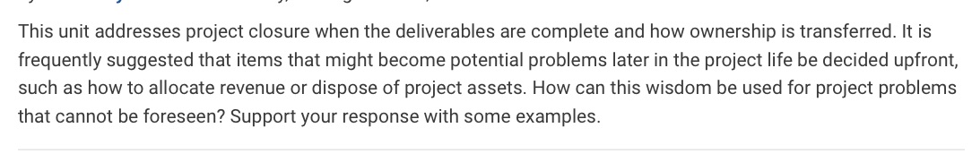  a a 4- g This unit addresses project closure when the