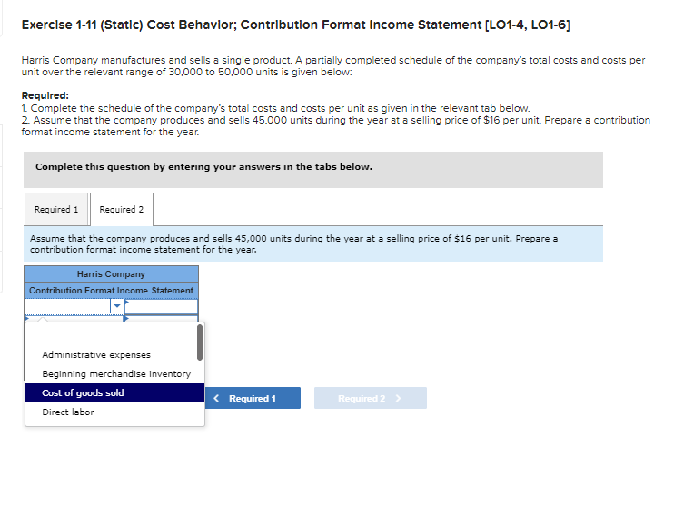 Cost Behavior; Contribution Format Income Statement [LO1-4, LO1-6] Harris Company manufactures and
