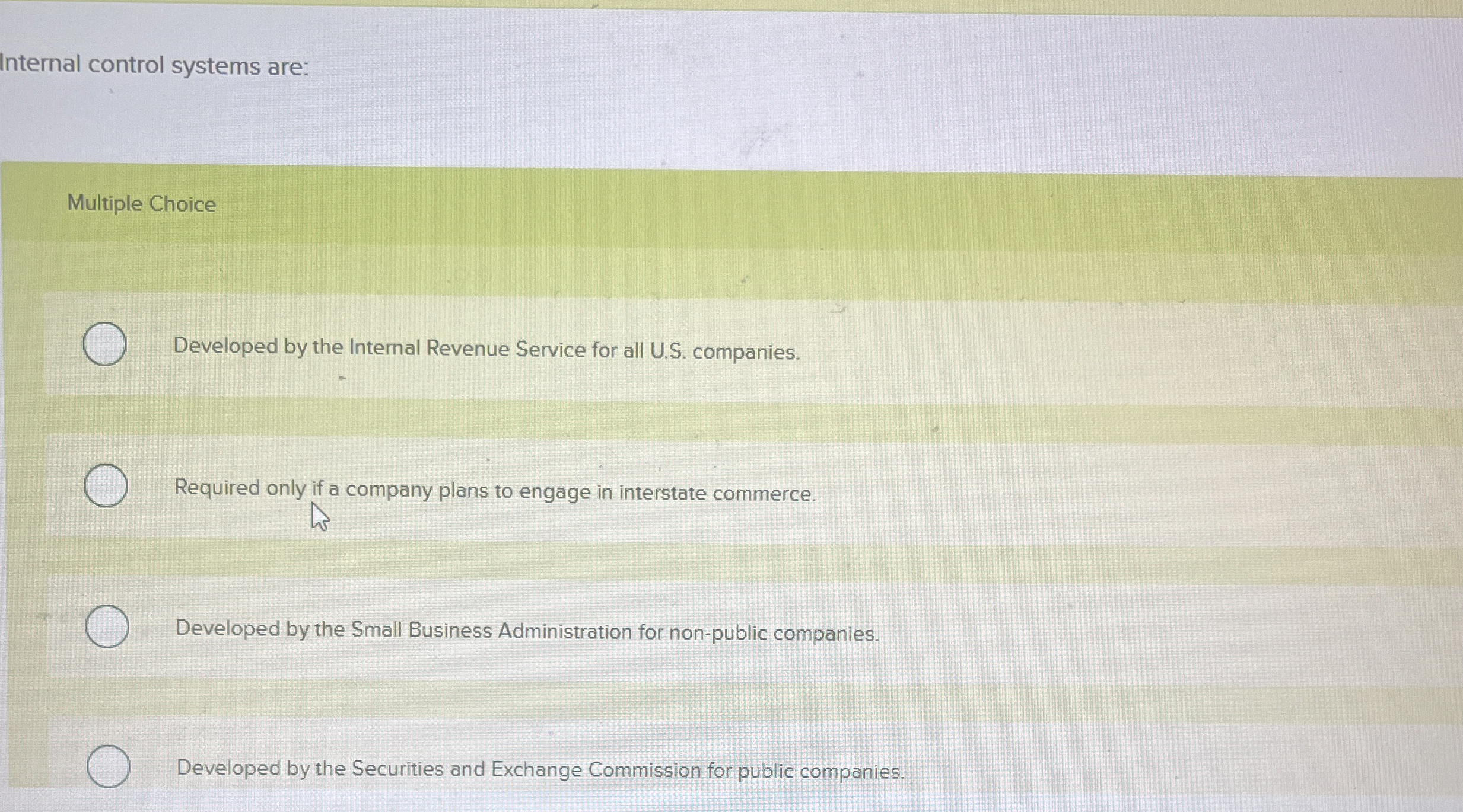  Internal control systems are: Multiple Choice Developed by the Internal Revenue