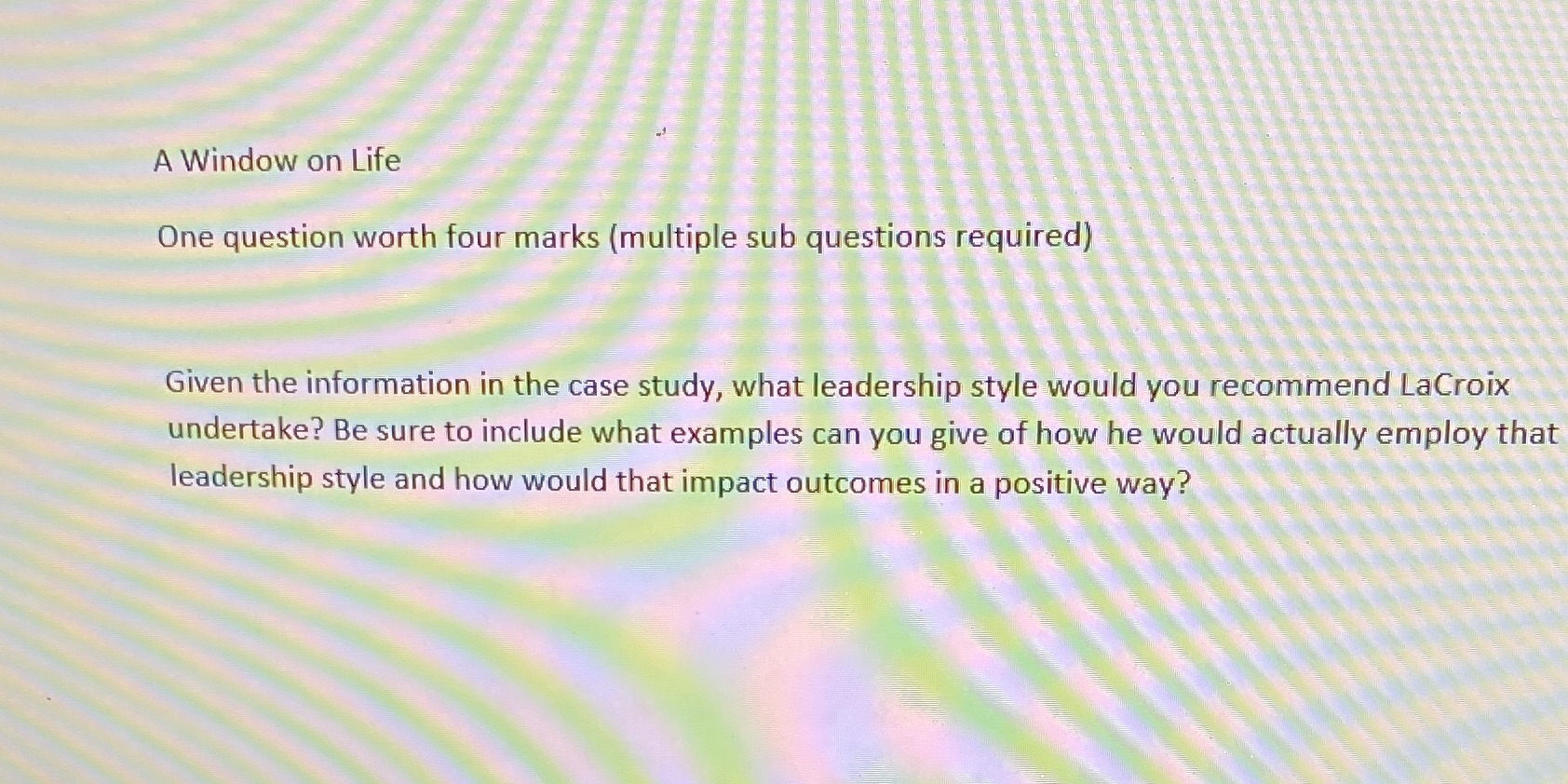 Ornganizational management case study A Window on Life One question worth four