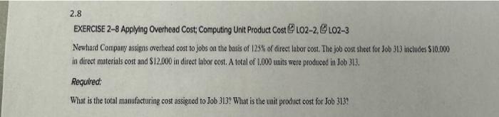  EXERCISE 2-8 Applying Overhead Cost; Computing Unit Product Cost LO2-2, [5