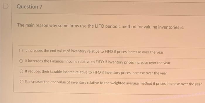 please help asap D Question 7 The main reason why some firms