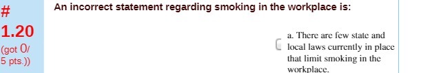 # An incorrect statement regarding smoking in the workplace is: 1.20