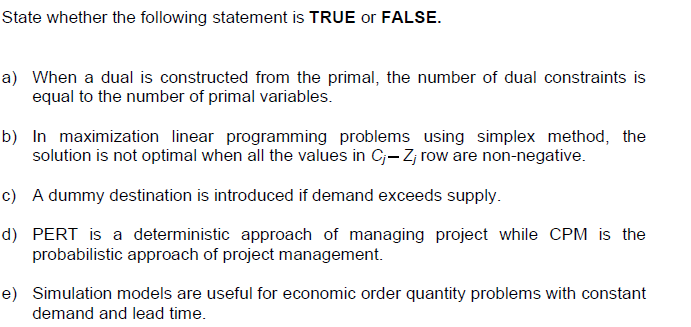 State whether the following statement is TRUE or FALSE. a) When