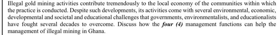 Please find attached the question. Illegal gold mining activities contribute tremendously to