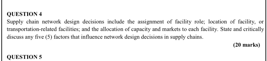  QUESTION 4 Supply chain network design decisions include the assignment of
