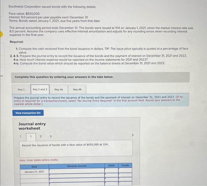 thank you! Southwest Corporation issued bonds with the following details: Face value: