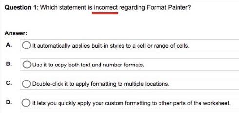 Which statement is incorrect regarding Format Painter? Question 1: Which statement is