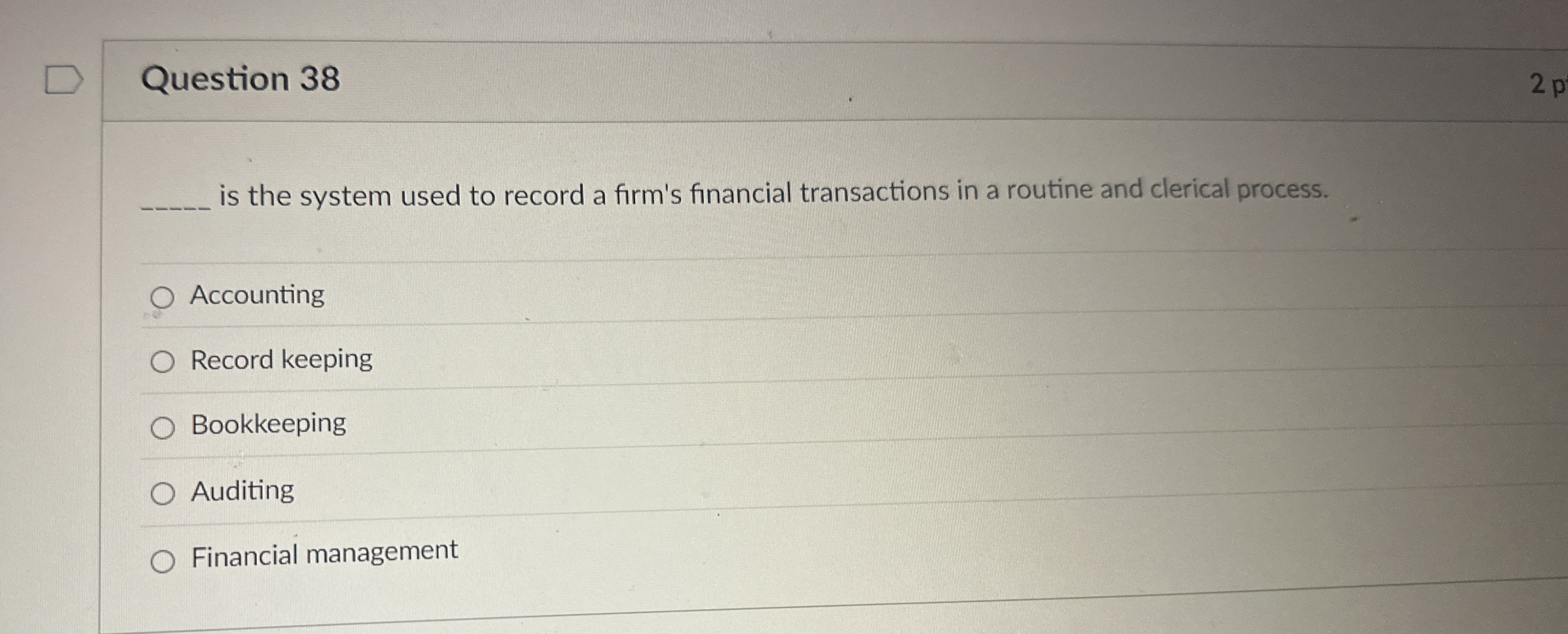  Question 38 is the system used to record a firm's financial