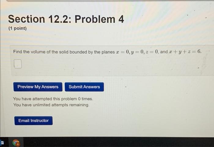 Need help! Section 12.2: Problem 4 (1 point) Find the volume of
