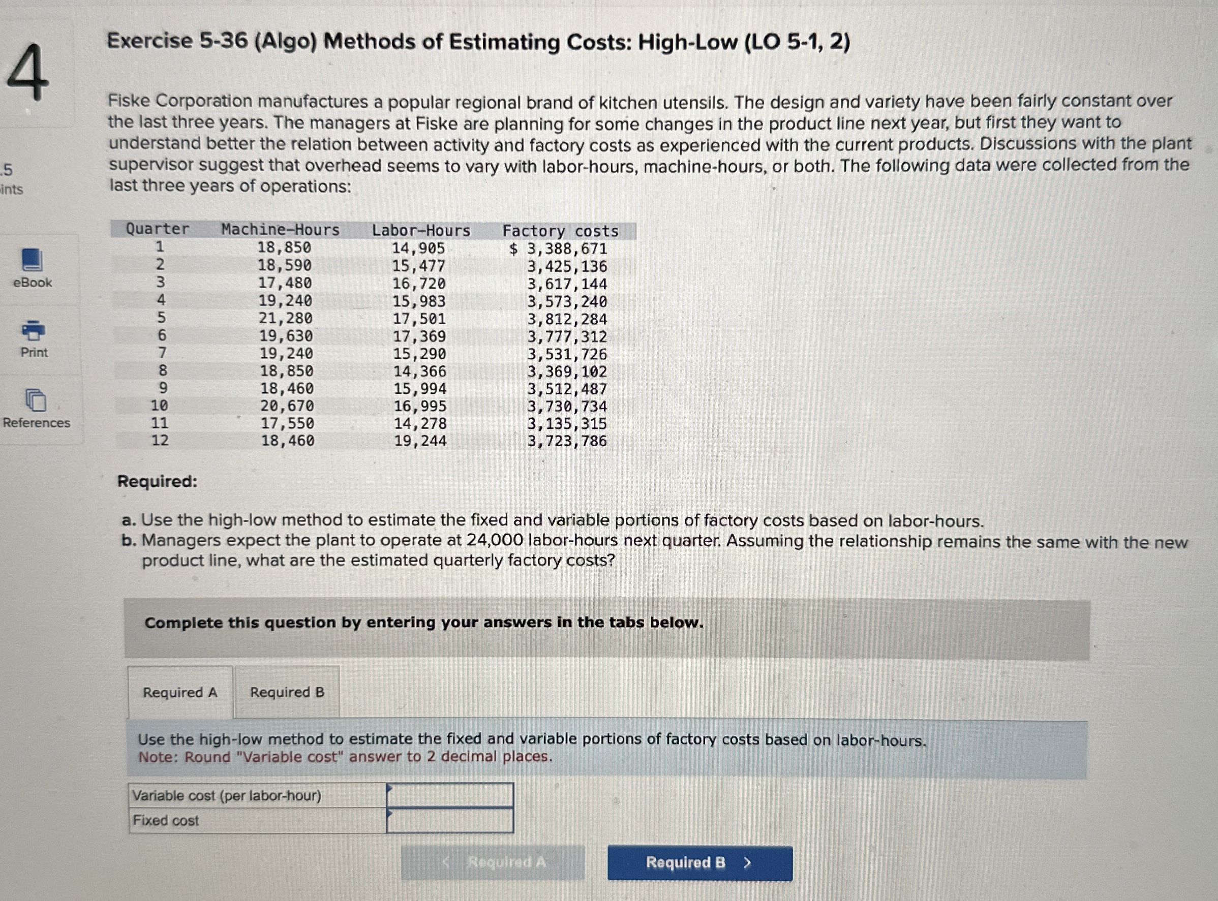  Exercise 5-36(Algo) Methods of Estimating Costs: High-Low (LO 5-1,2) Fiske Corporation