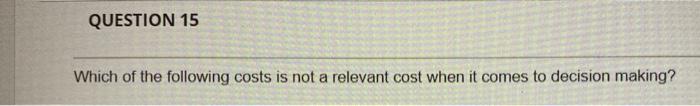 many organizations include less direct labor and more overhead/indirect cost QUESTION 17
