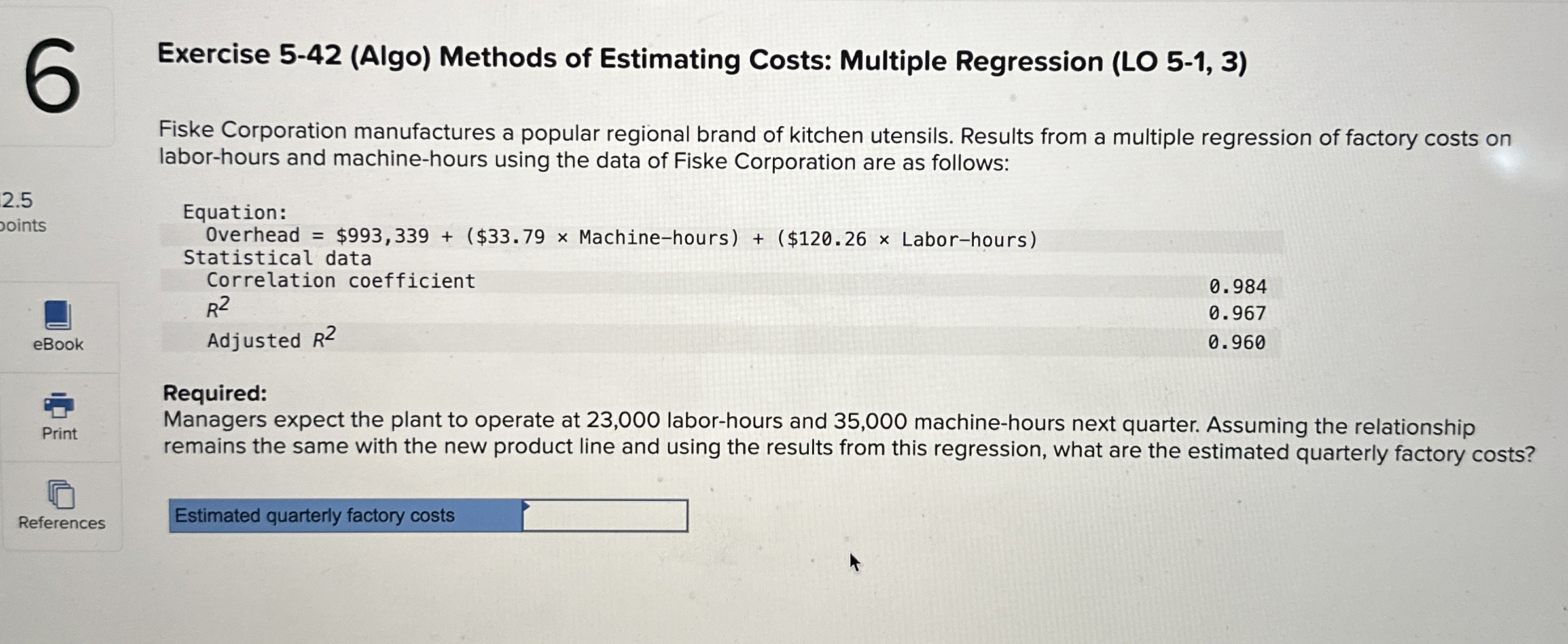  Exercise 5-42(Algo) Methods of Estimating Costs: Multiple Regression (LO 5-1,3) Fiske