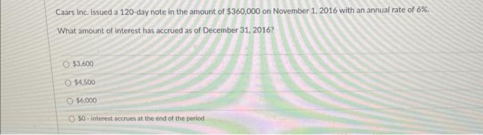 i need help Caars Inc. issued a 120-day note in the amount
