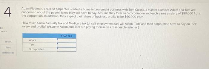 please explain step by step Adam Fleeman, a skilled carpenter, started a