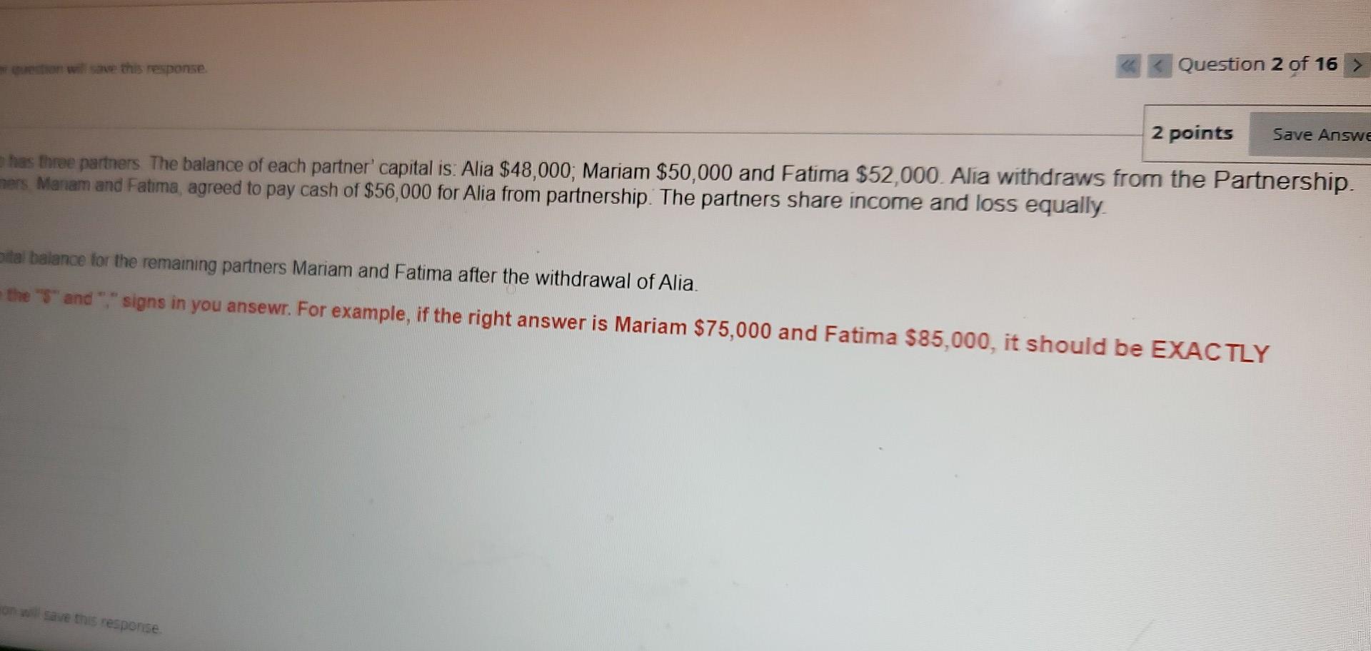 $56,000 for Alia from partnership. The partners share income and loss equally