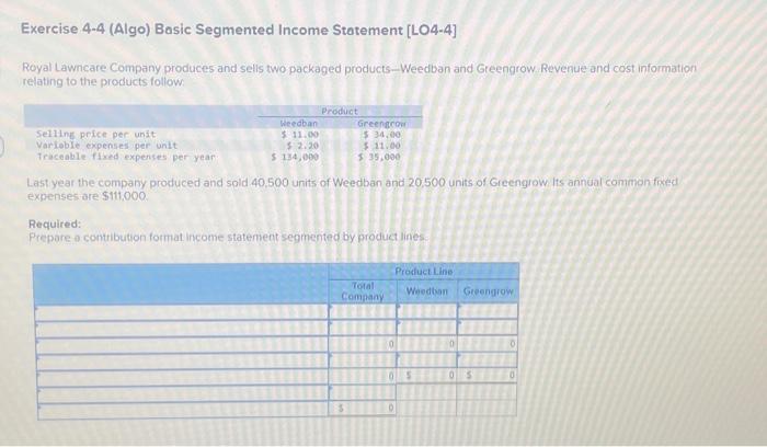 Exercise 4-4 (Algo) Basic Segmented Income Statement [LO4-4] Royal Lawncare Company