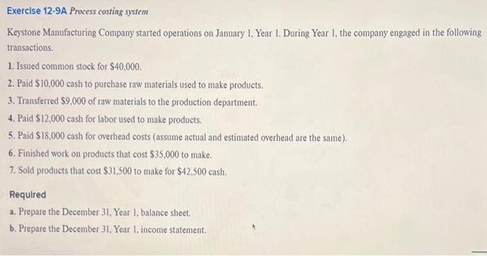  Explain!! Exercise 12-9A Process costing system Keystone Manufacturing Company started operations